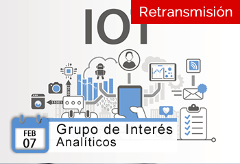 Qué hay detrás de Machine Learning y IoT desde la perspectiva de los analíticos – Casos de Negocio, 07 de Febrero 2018