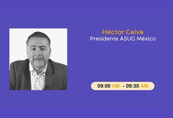 Bienvenida: Héctor Calva / Presidente ASUG México