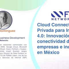 Cloud Connect y 5G Privada para Industria 4.0: Innovación en conectividad de empresas e industrias en México
