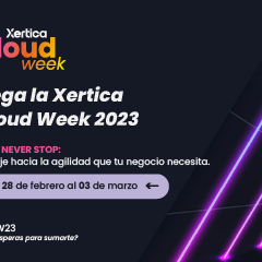 Xertica Cloud Week Next Never Stop: el viaje hacia la agilidad que tu negocio necesita. Del 28 de Febrero al 3 de marzo