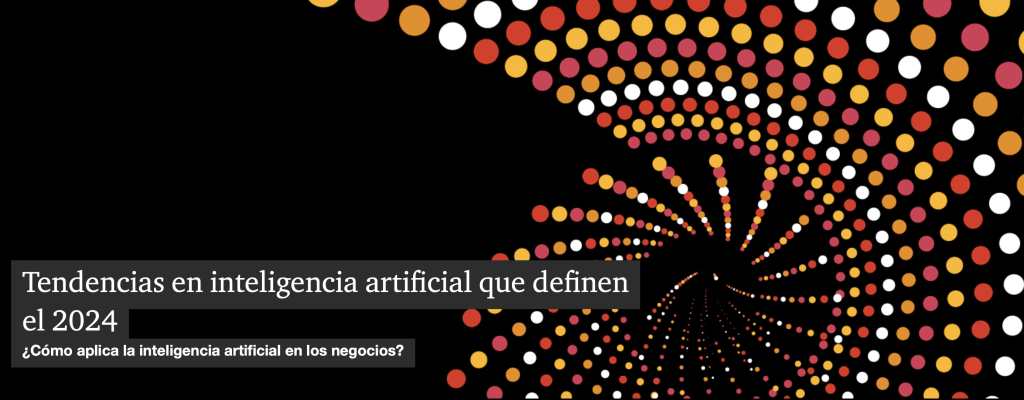 Tendencias en inteligencia artificial que definen el 2024 – ASUGMEX