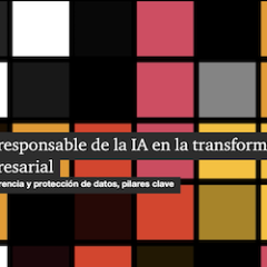 Uso responsable de la IA en la transformación empresarial
