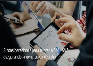 3 consideraciones para migrar a S/4HANA asegurando la generación de valor