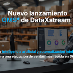 DataXstream sigue innovando con su solución OMS+