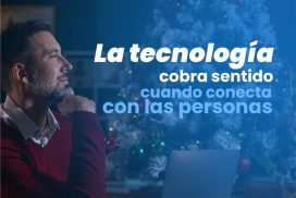 La tecnología cobra sentido cuando conecta con las personas