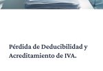 Pérdida de deducibilidad y acreditamiento de IVA