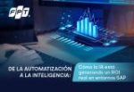 De la automatización a la inteligencia: cómo la IA está generando un ROI real en entornos SAP