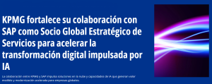 KPMG fortalece su colaboración con SAP como Socio Global Estratégico de Servicios para acelerar la transformación digital impulsada por IA La colaboración